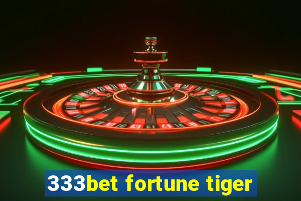 333bet fortune tiger